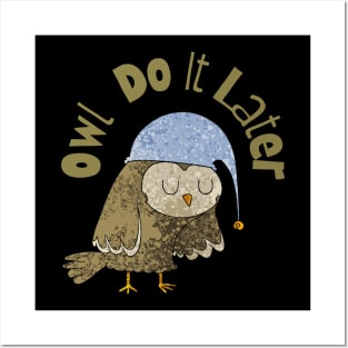 Owl Do it Later Posters and Art